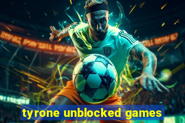 tyrone unblocked games